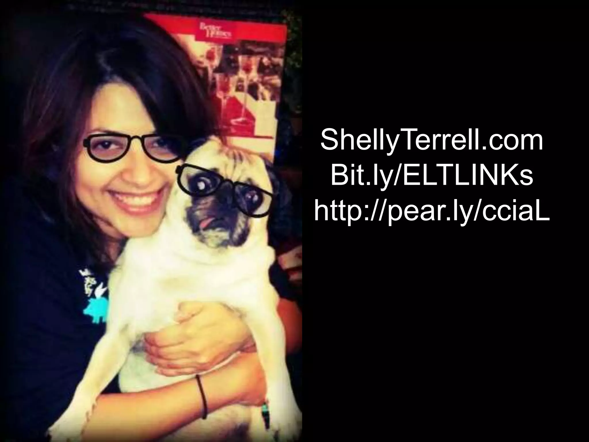 ShellyTerrell.com
Bit.ly/ELTLINKs
http://pear.ly/cciaL
 