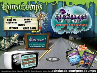 scholastic.com/goosebumps
 
