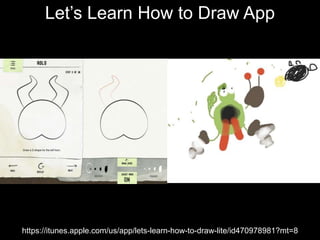 Let’s Learn How to Draw App
https://itunes.apple.com/us/app/lets-learn-how-to-draw-lite/id470978981?mt=8
 