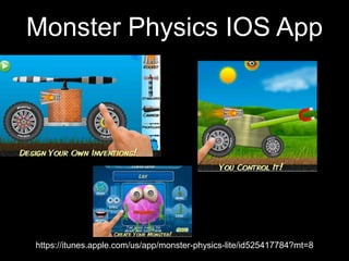 Monster Physics IOS App
https://itunes.apple.com/us/app/monster-physics-lite/id525417784?mt=8
 