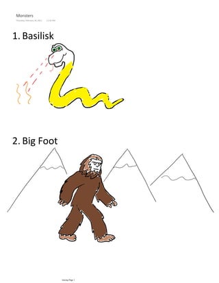 Basilisk
1.
Big Foot
2.
Monster Under the Bed
3.
Monsters
Thursday, February 18, 2021 11:32 PM
tracing Page 1
 