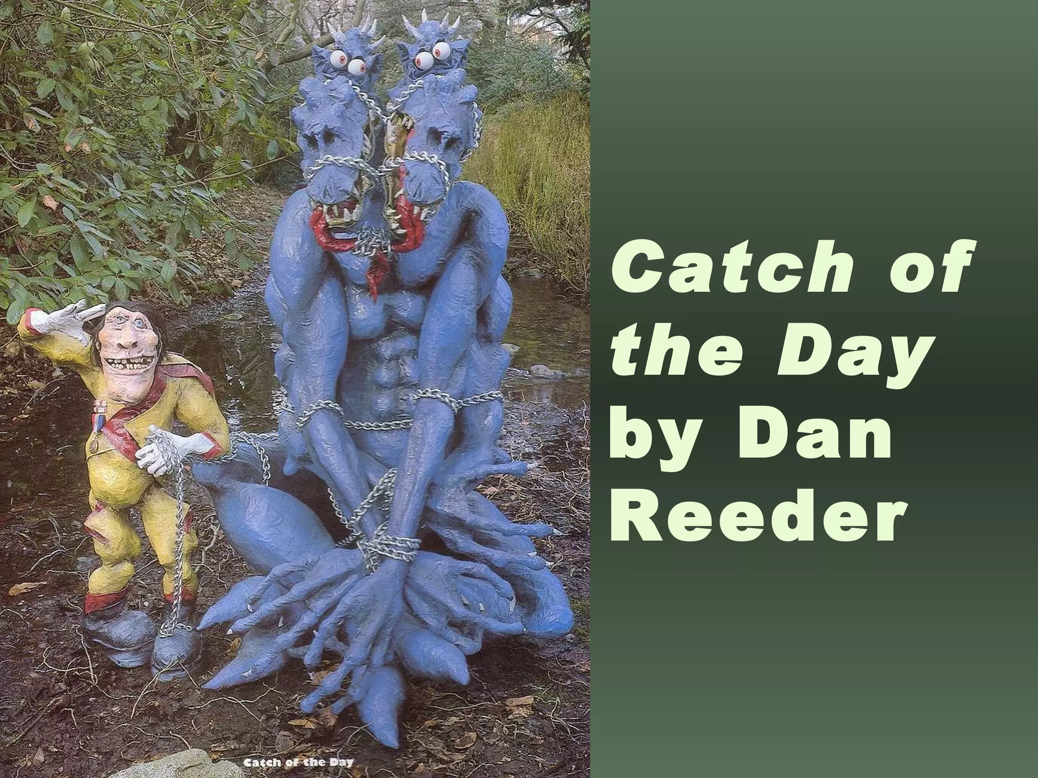 Catch of the Day  by Dan Reeder 