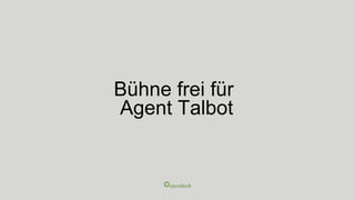 Bühne frei für
Agent Talbot
 