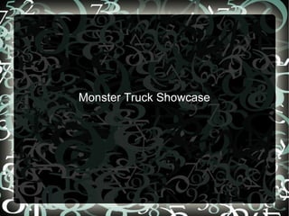 Monster Truck Showcase
 