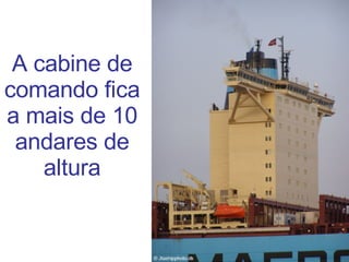 A cabine de comando fica a mais de 10 andares de altura 