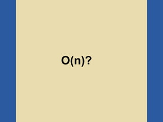 O(n)?
 