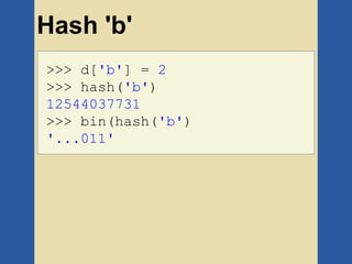 Hash 'b'
>>> d['b'] = 2
>>> hash('b')
12544037731
>>> bin(hash('b')
'...011'
 