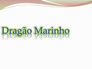 Dragão Marinho
 