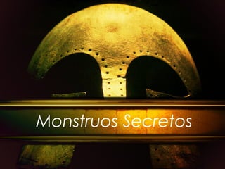 Monstruos Secretos
 