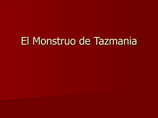El Monstruo de Tazmania 