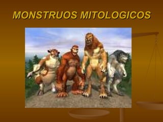 MONSTRUOS MITOLOGICOS 