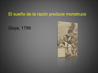 El sueño de la razón produce monstruos Goya, 1799