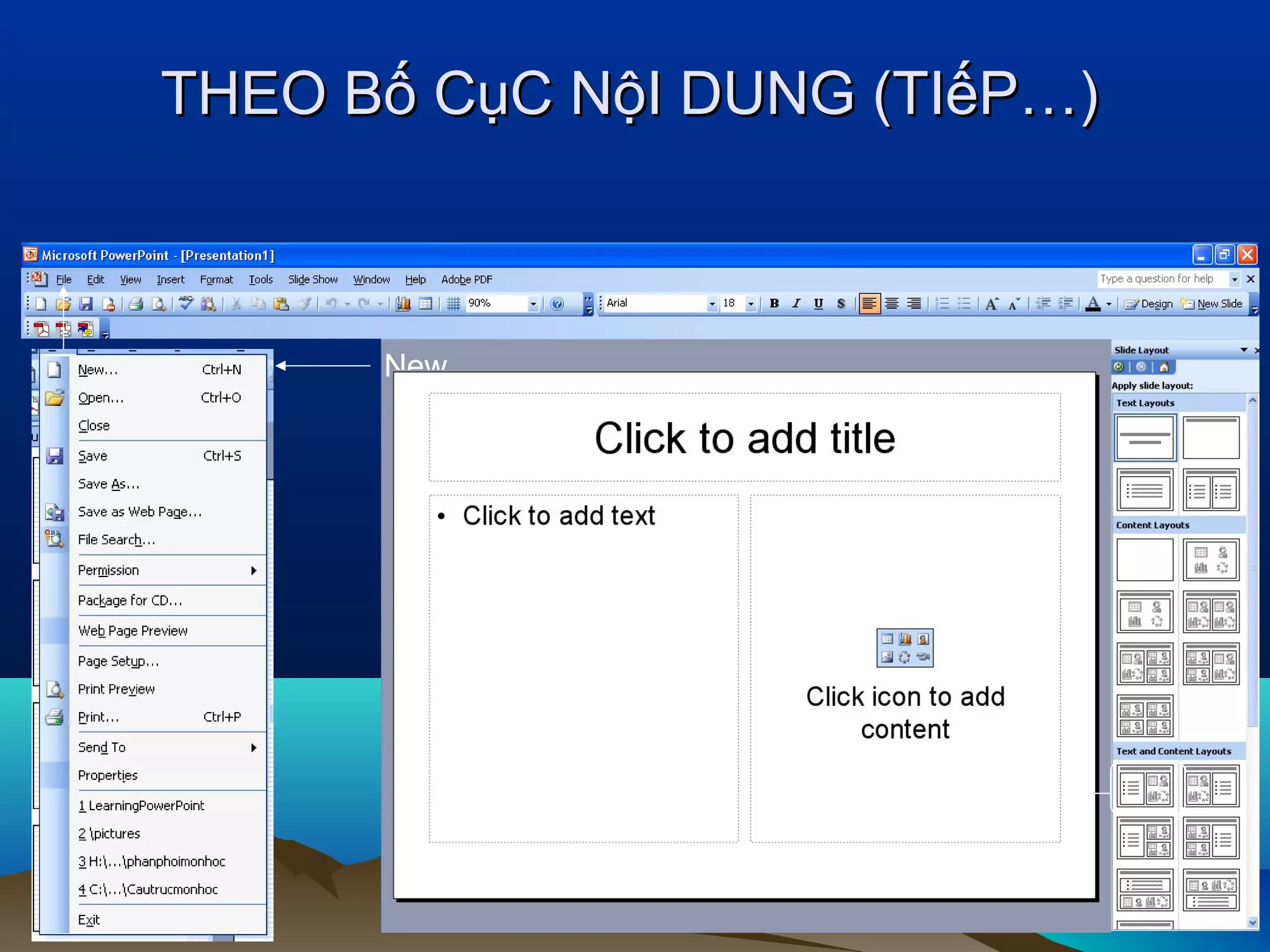 THEO Bố CụC NộI DUNG (TIếP…)

New
Blank
presentation

Chọn bố cục

Sử dụng PowerPoint trong dạy học

 
