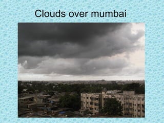 Clouds over mumbai
 