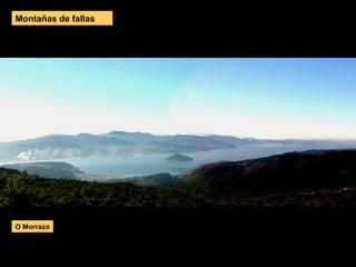 Montañas de fallas
O Morrazo
 