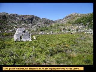Circo glaciar de Lamas, nas cabeceiras do río San Miguel (Requeixo). Macizo Central.
 