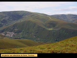 Val glaciar nas cabeceiras do Xares. Trevinca.
 