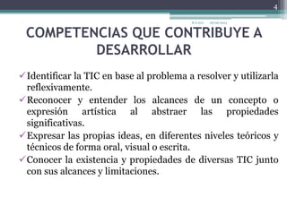 COMPETENCIAS QUE CONTRIBUYE A
DESARROLLAR
Identificar la TIC en base al problema a resolver y utilizarla
reflexivamente.
Reconocer y entender los alcances de un concepto o
expresión artística al abstraer las propiedades
significativas.
Expresar las propias ideas, en diferentes niveles teóricos y
técnicos de forma oral, visual o escrita.
Conocer la existencia y propiedades de diversas TIC junto
con sus alcances y limitaciones.
28/06/2013R.O.Q.G
4
 