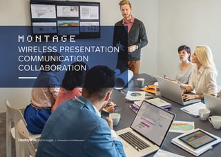 Montage Wireless Presentation, Communication & Collaboration