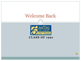 Welcome Back



 CLASS OF 1991
 