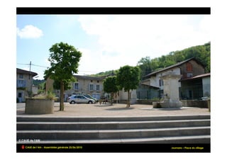 CAUE de l’Ain - Assemblée générale 25/06/2010                             !
                                                Journans – Place du village
 