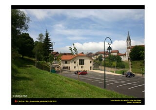 Saint-Martin-du-Mont – Salle des fêtes
CAUE de l’Ain - Assemblée générale 25/06/2010
                                                                   Dosse, Architecte !
 