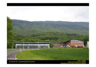 Péron – Collège
CAUE de l’Ain - Assemblée générale 25/06/2010                  Strates Huchon Grinand, Architectes
                                                                                                  !
                                                Participation aux jurys des constructions publiques
 