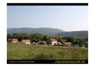 Publication « Tourisme et cadre de vie » – Brégnier - Cordon
CAUE de l’Ain - Assemblée générale 25/06/2010
                                                Suivi lotissement par conseils aux particuliers - Photo : D. Gillet   !
 