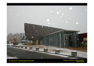 Péronnas – Auditorium – Gerbe, Architecte
CAUE de l’Ain - Assemblée générale 25/06/2010
                                                                          Visite d’équipe   !
 