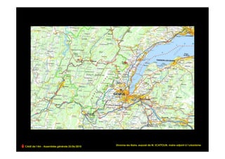 CAUE de l’Ain - Assemblée générale 25/06/2010
                                                                                                                     !
                                                Divonne-les-Bains, exposé de M. SCATTOLIN, maire-adjoint à l’urbanisme
 