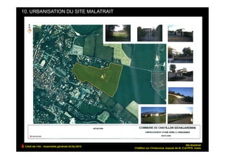 10. URBANISATION DU SITE MALATRAIT




                                                                                          Site Malatrait
 CAUE de l’Ain - Assemblée générale 25/06/2010
                                                 Châtillon-sur-Chalaronne, exposé de M. CLAYETTE, maire!
 