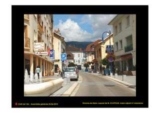 CAUE de l’Ain - Assemblée générale 25/06/2010
                                                                                                                     !
                                                Divonne-les-Bains, exposé de M. SCATTOLIN, maire-adjoint à l’urbanisme
 