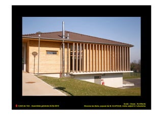 Ecole – Dosse, Architecte
CAUE de l’Ain - Assemblée générale 25/06/2010   Divonne-les-Bains, exposé de M. SCATTOLIN, maire-adjoint à l’urbanisme
 
