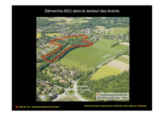 Démarche AEU dans le secteur des Arainis




CAUE de l’Ain - Assemblée générale 25/06/2010
                                                                                                                       !
                                                  Divonne-les-Bains, exposé de M. SCATTOLIN, maire-adjoint à l’urbanisme
 