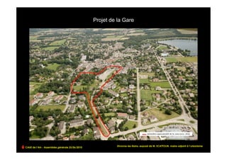 Projet de la Gare




CAUE de l’Ain - Assemblée générale 25/06/2010
                                                                                                                               !
                                                          Divonne-les-Bains, exposé de M. SCATTOLIN, maire-adjoint à l’urbanisme
 