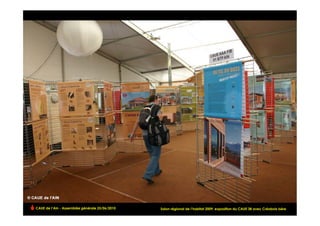 CAUE de l’Ain - Assemblée générale 25/06/2010   Salon régional de l’habitat 2009, exposition du CAUE 38 avec Créabois Isère   !
 