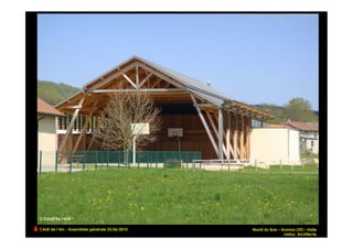 CAUE de l’Ain - Assemblée générale 25/06/2010   Mardi du Bois – Aromas (39) – Halle
                                                                 Ladoy, Architecte!
 