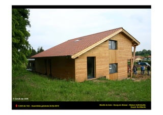 Mardis du bois – Bourg-en-Bresse – Maison individuelle
CAUE de l’Ain - Assemblée générale 25/06/2010
                                                                                    Guyot, Architecte!
 