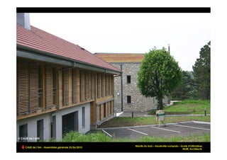 Mardis du bois – Hauteville-Lompnès – Ecole d’infirmières
CAUE de l’Ain - Assemblée générale 25/06/2010
                                                                                       Wolff, Architecte!
 