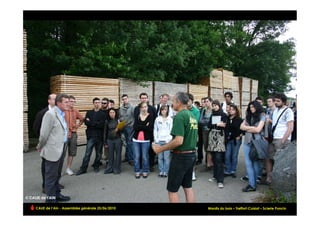 CAUE de l’Ain - Assemblée générale 25/06/2010                                                    !
                                                Mardis du bois – Treffort-Cuisiat – Scierie Poncin
 