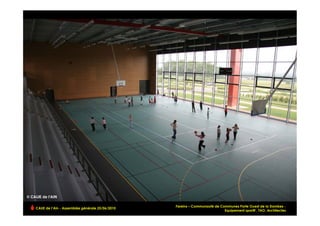 Fareins – Communauté de Communes Porte Ouest de la Dombes -
CAUE de l’Ain - Assemblée générale 25/06/2010
                                                                                                              !
                                                                          Equipement sportif , TAO, Architectes
 