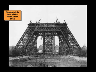 Montage de la
 1ere plate-
 forme. Mars
    1888
 