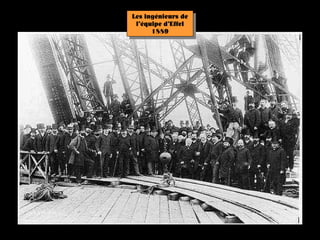 Les ingénieurs de
 l’équipe d’Effel
      1889
 