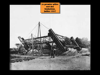 Le premier pilier
     sort des
   fondations.
  Juillet 1887
 