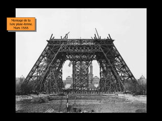 Montage de la
1ere plate-forme.
Mars 1888
Montage de la
1ere plate-forme.
Mars 1888
 