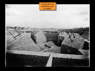 Construction des
fondations pour
les piliers
Construction des
fondations pour
les piliers
 
