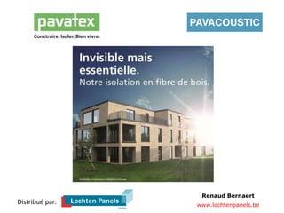Renaud Bernaert
www.lochtenpanels.be
Distribué par:
 