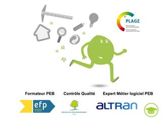 Formateur PEB Contrôle Qualité Expert Métier logiciel PEB
 
