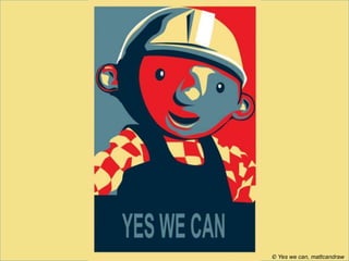 © Yes we can, mattcandraw
 