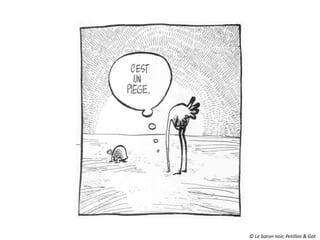 © Le baron noir, Petillon & Got
 